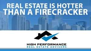 real estate is hotter than a firecracker