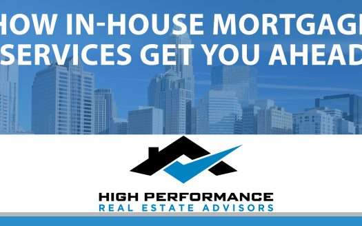 What Are the Benefits of an In-House Loan Service? - High Performance Real Estate Advisors